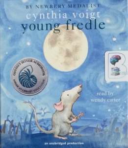 Young Fredle written by Cynthia Voigt performed by Wendy Carter on CD (Unabridged)